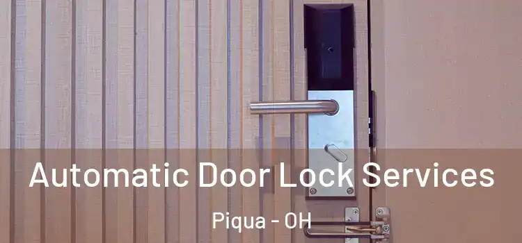  Automatic Door Lock Services Piqua - OH