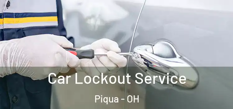  Car Lockout Service Piqua - OH