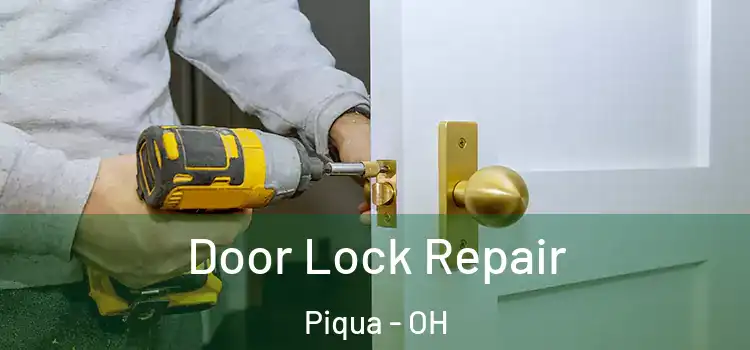 Door Lock Repair Piqua - OH