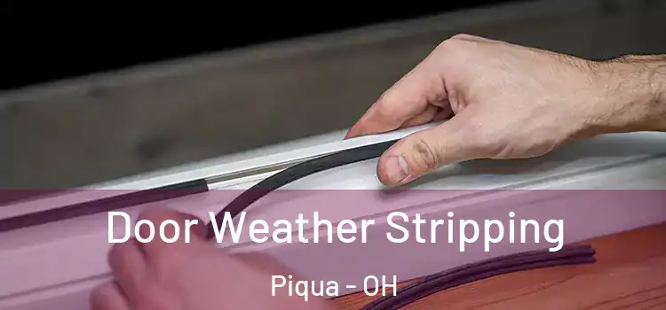  Door Weather Stripping Piqua - OH