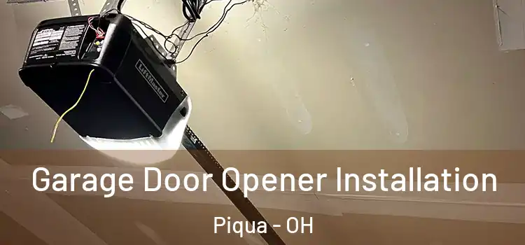  Garage Door Opener Installation Piqua - OH