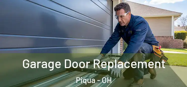  Garage Door Replacement Piqua - OH