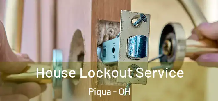  House Lockout Service Piqua - OH