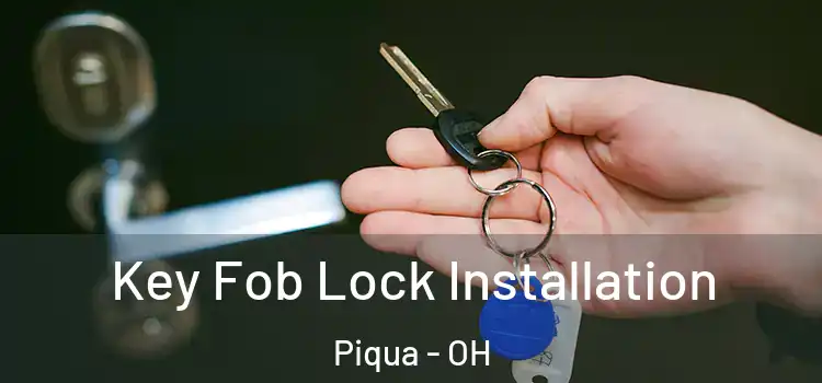  Key Fob Lock Installation Piqua - OH