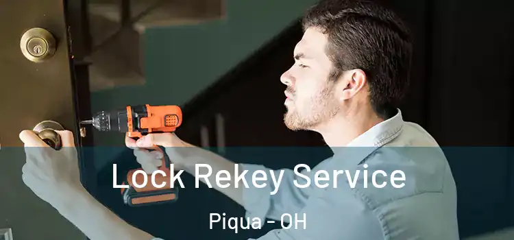 Lock Rekey Service Piqua - OH