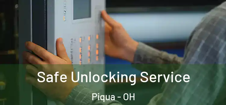  Safe Unlocking Service Piqua - OH
