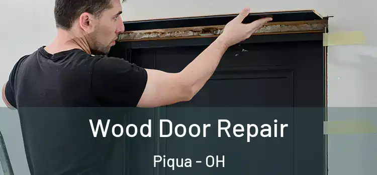  Wood Door Repair Piqua - OH